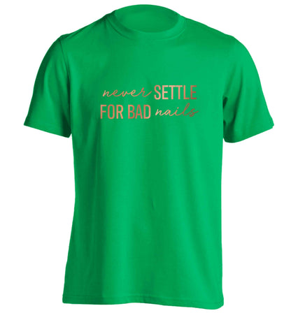 Never settle for bad nails - rose gold adults unisex green Tshirt 2XL