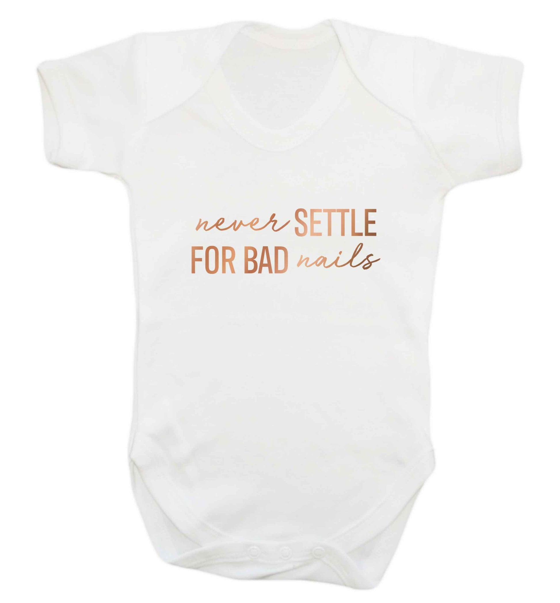 Never settle for bad nails - rose gold baby vest white 18-24 months