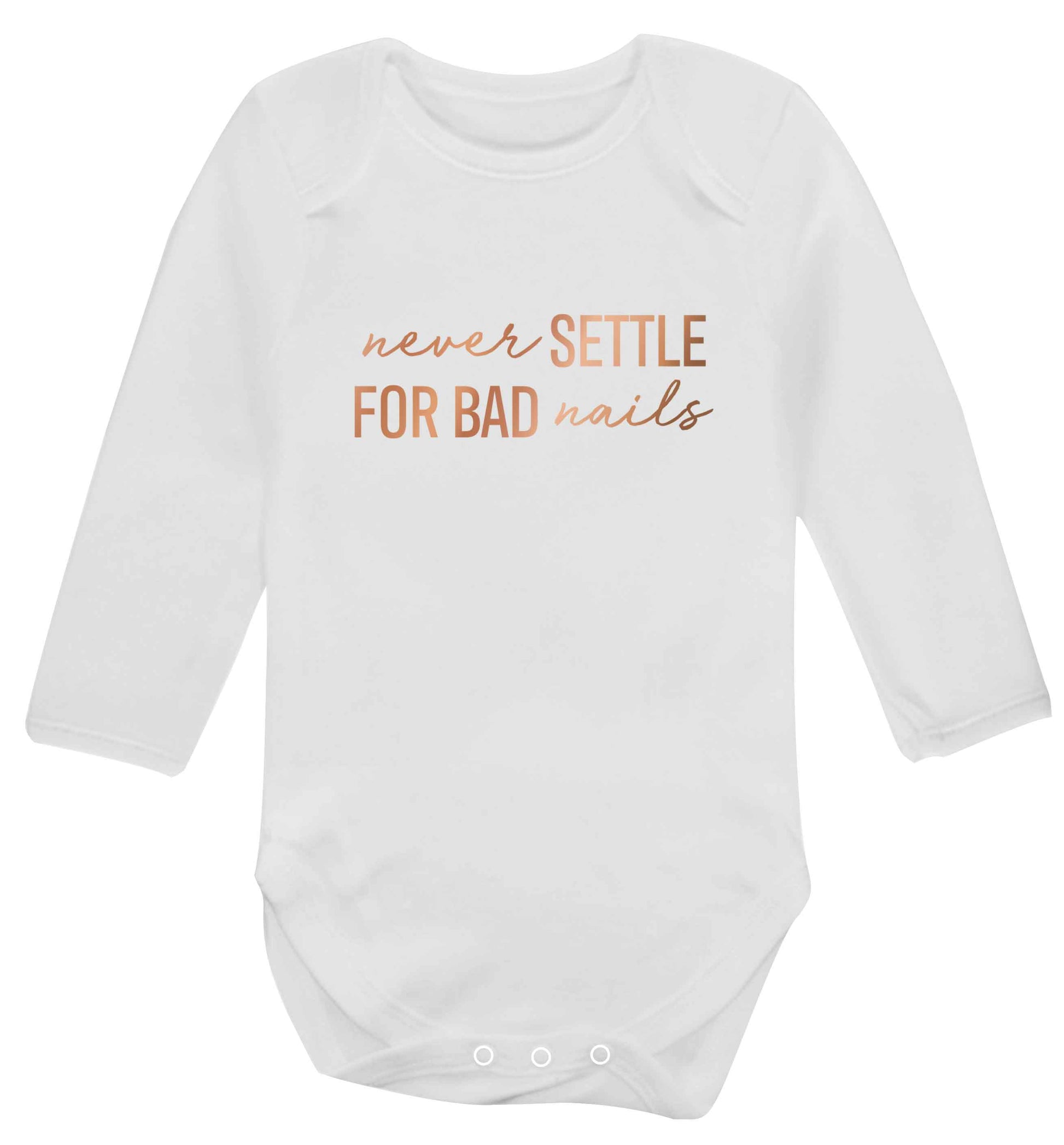Never settle for bad nails - rose gold baby vest long sleeved white 6-12 months