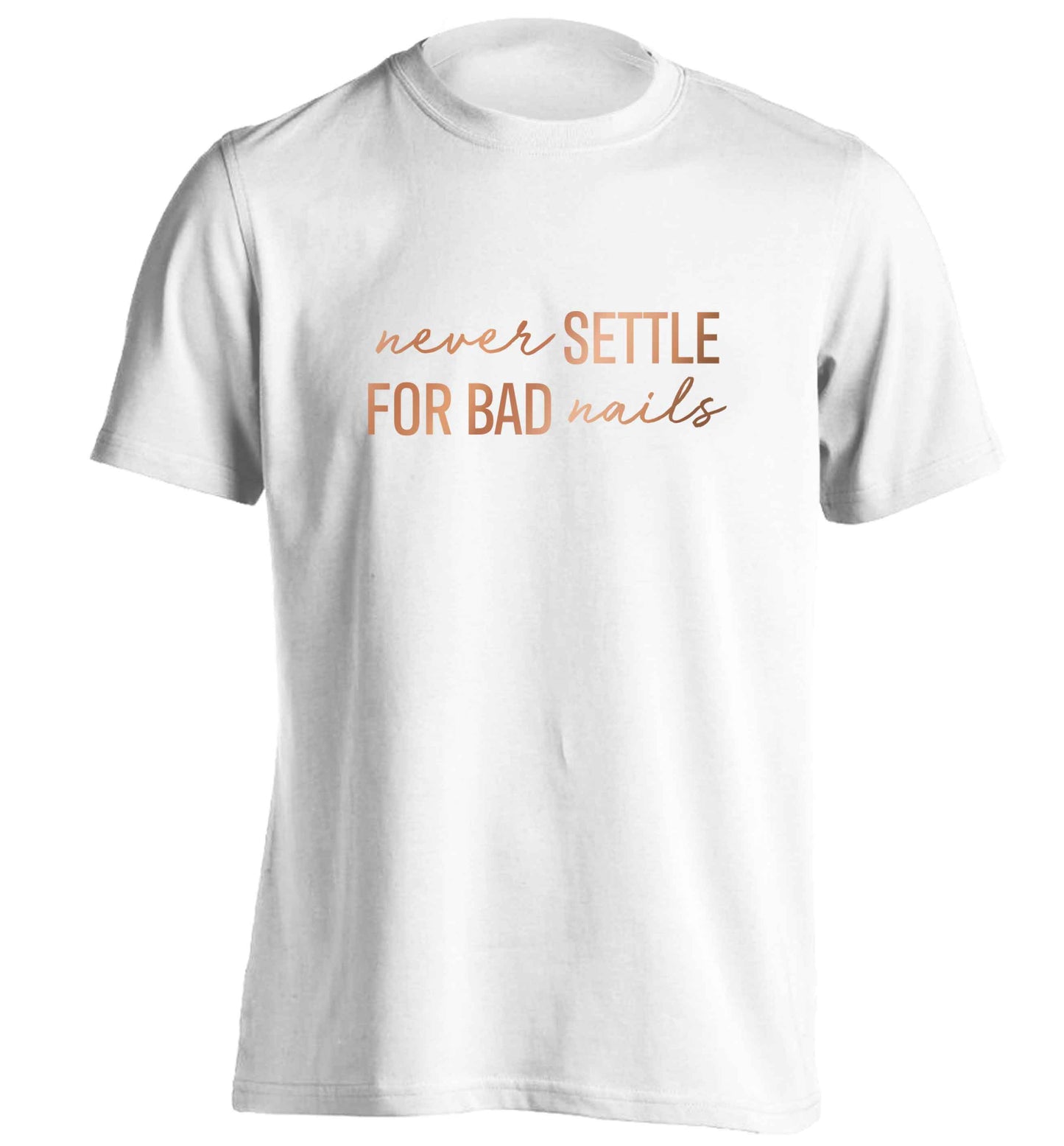 Never settle for bad nails - rose gold adults unisex white Tshirt 2XL