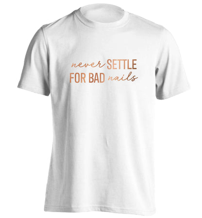 Never settle for bad nails - rose gold adults unisex white Tshirt 2XL