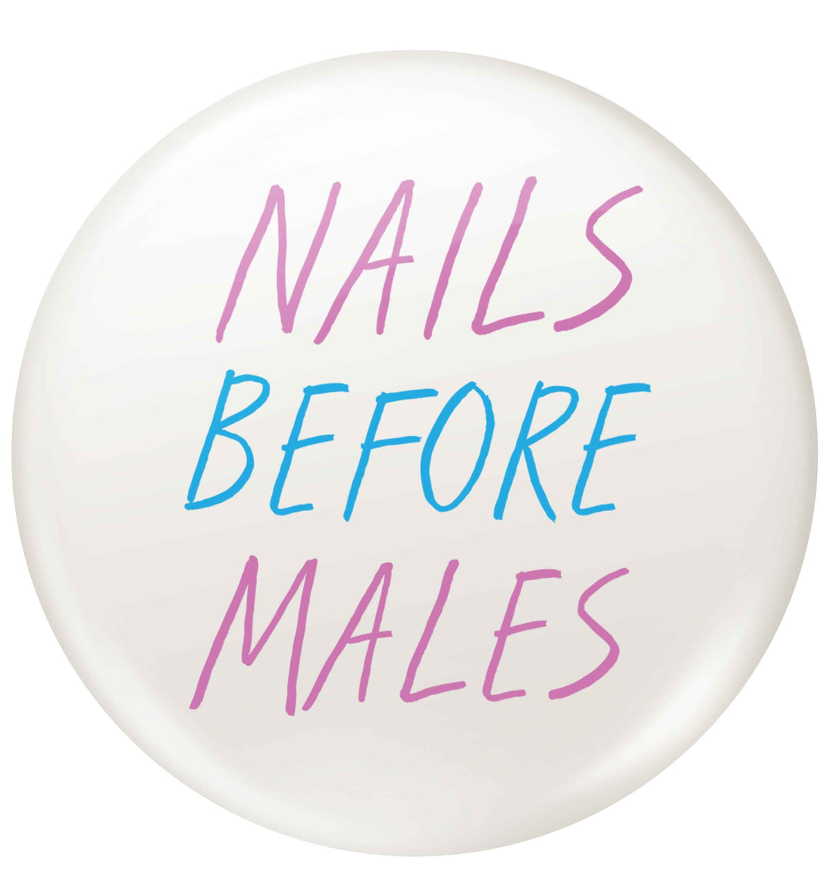 Nails before males small 25mm Pin badge