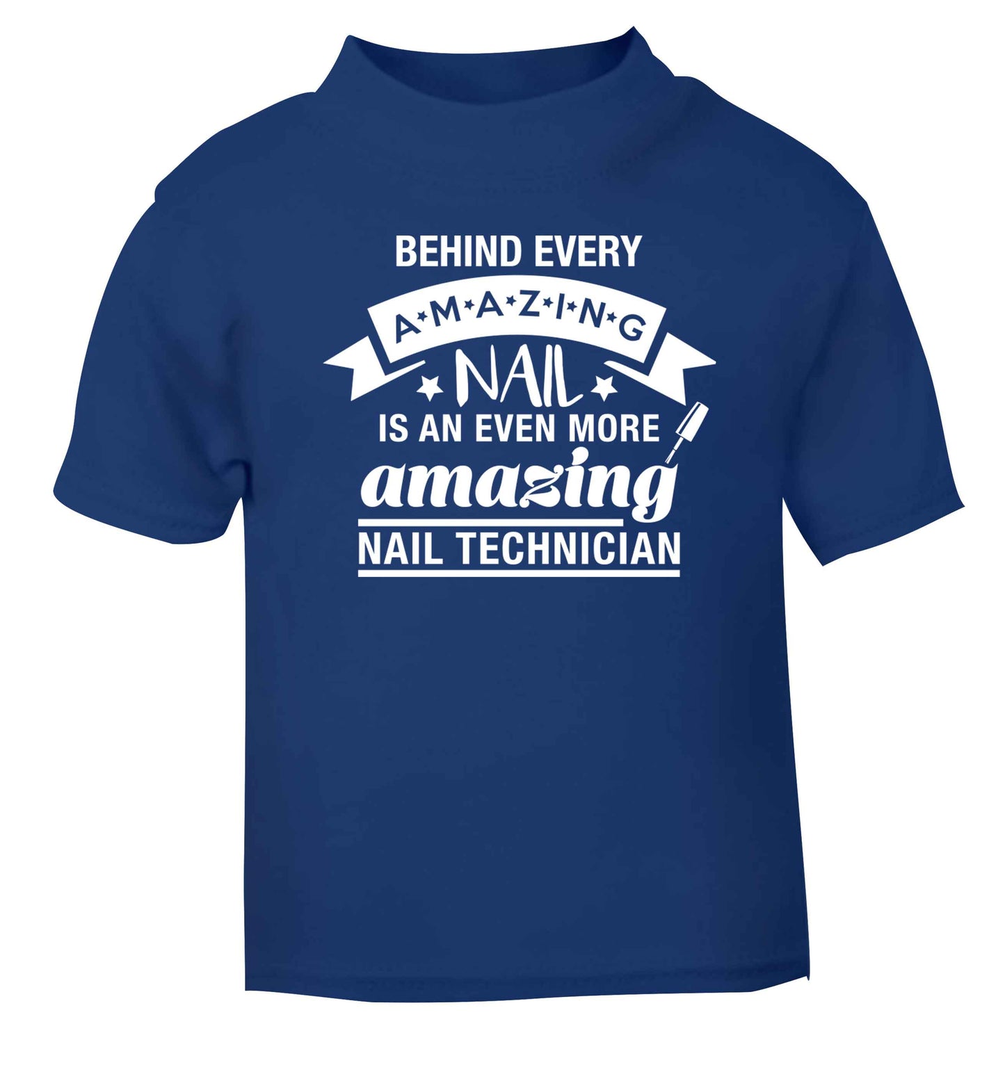Behind every amazing nail is an even more amazing nail technician blue baby toddler Tshirt 2 Years