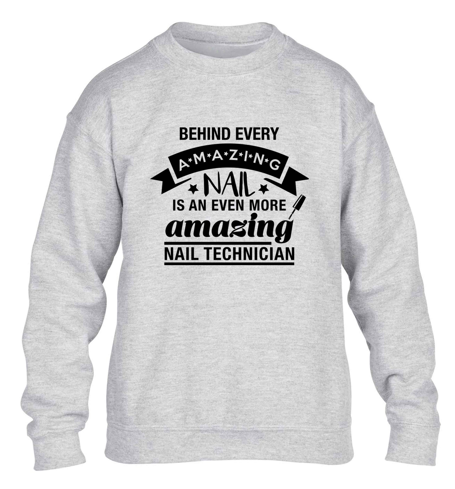 Behind every amazing nail is an even more amazing nail technician children's grey sweater 12-13 Years