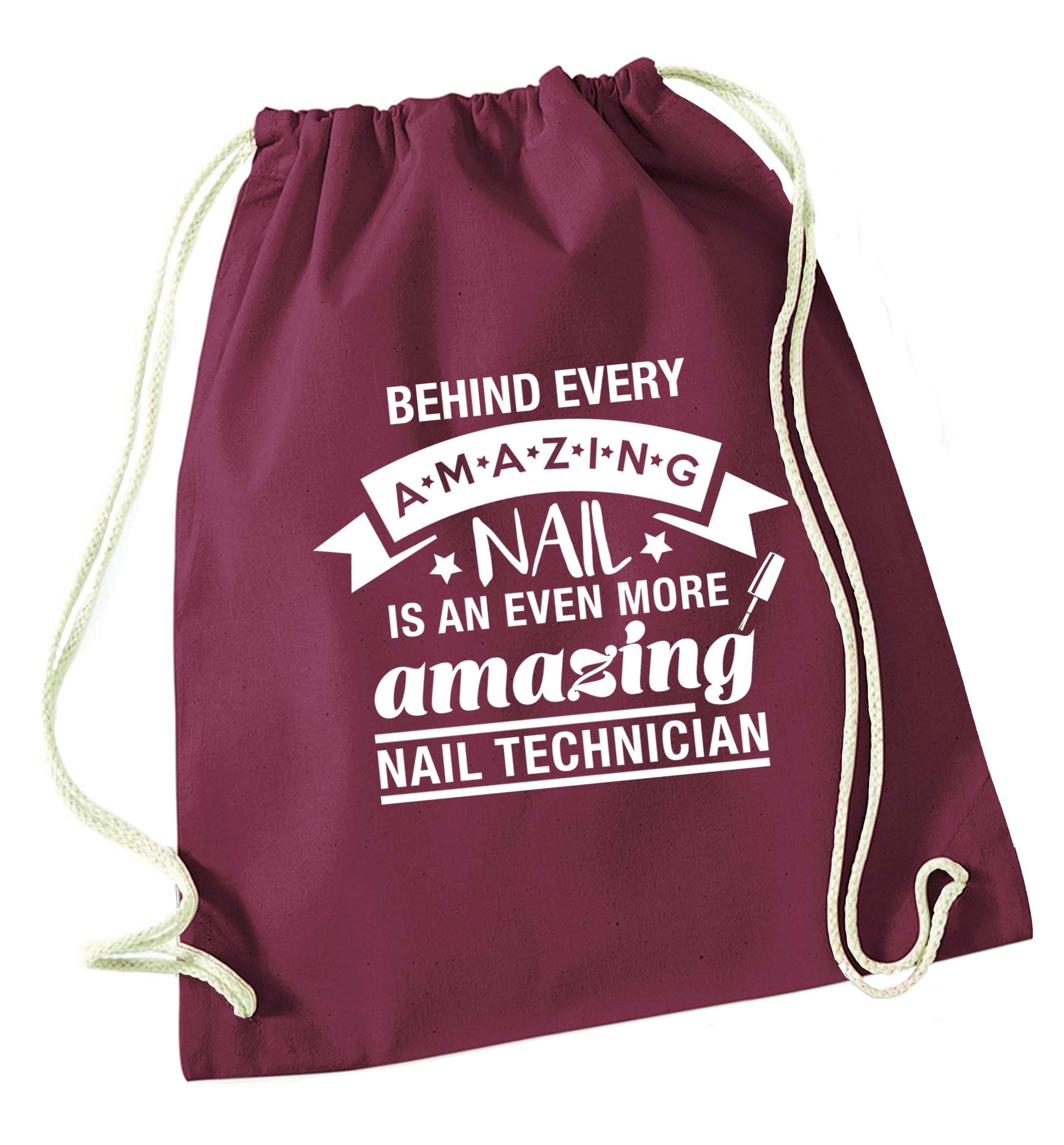 Behind every amazing nail is an even more amazing nail technician maroon drawstring bag