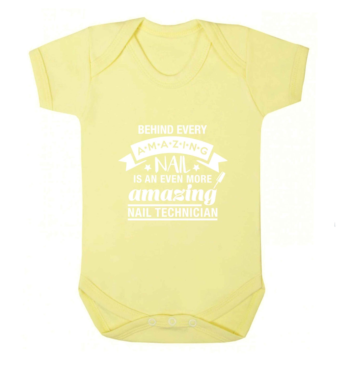 Behind every amazing nail is an even more amazing nail technician baby vest pale yellow 18-24 months