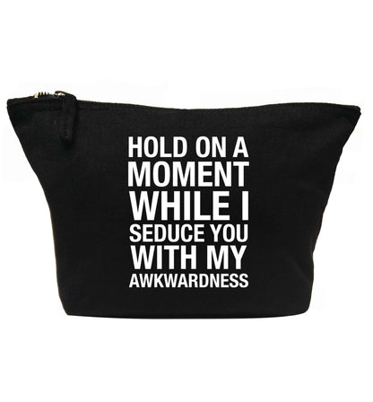 Hold on a moment while I seduce you with my awkwardness | Makeup / wash bag