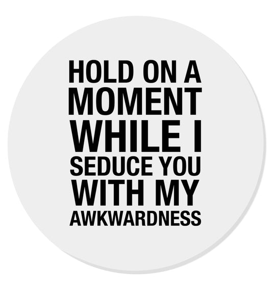 Hold on a moment while I seduce you with my awkwardness | Magnet