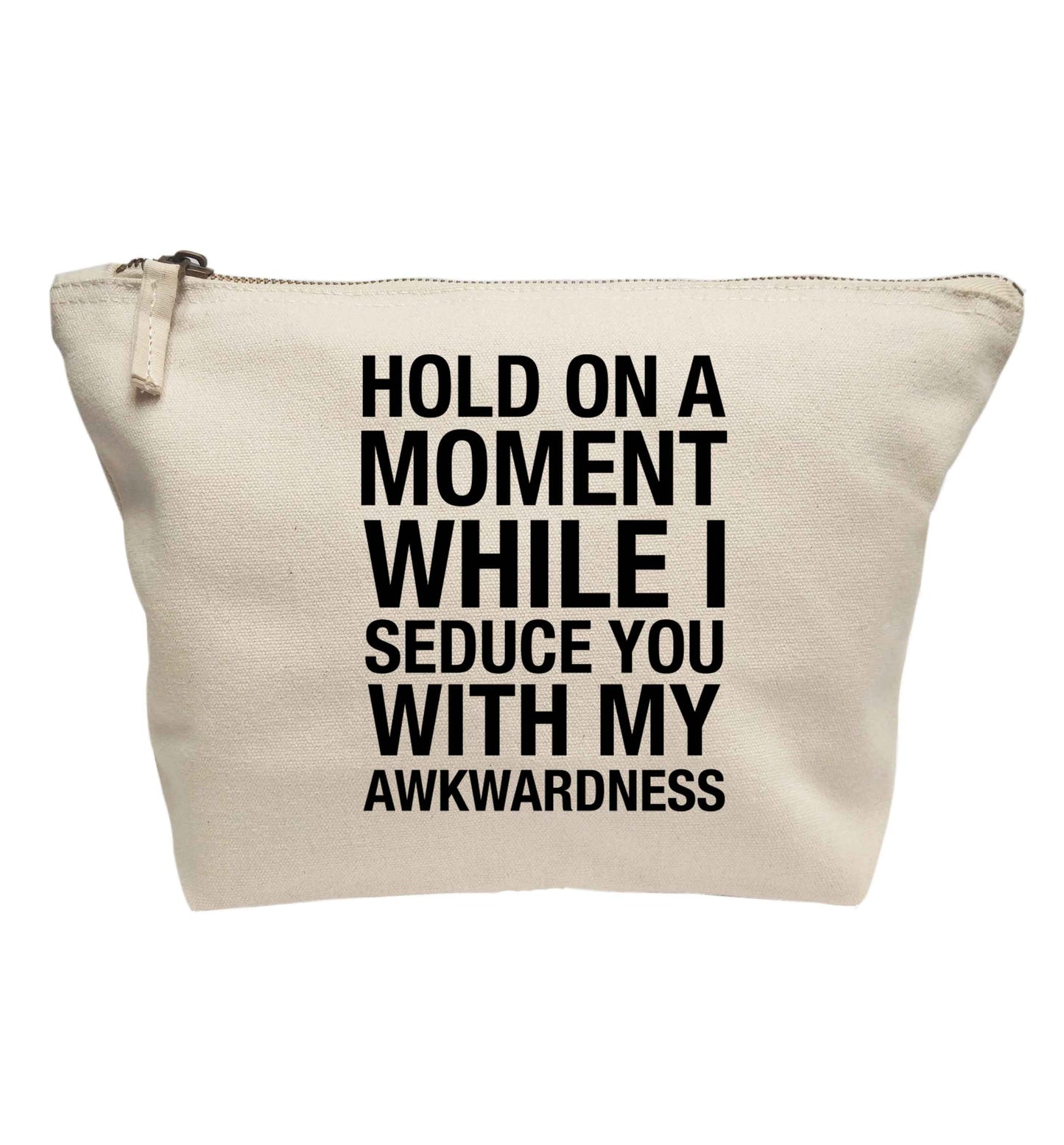 Hold on a moment while I seduce you with my awkwardness | Makeup / wash bag