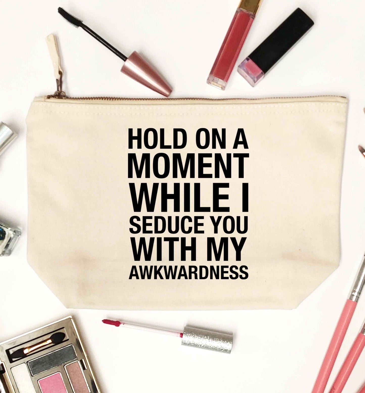 Hold on a moment while I seduce you with my awkwardness natural makeup bag