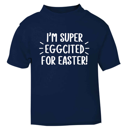 I'm super eggcited for Easter navy baby toddler Tshirt 2 Years