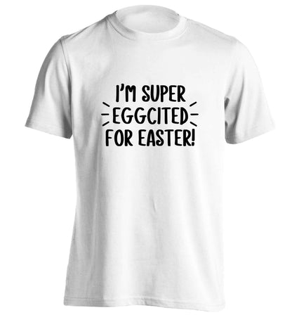 I'm super eggcited for Easter adults unisex white Tshirt 2XL