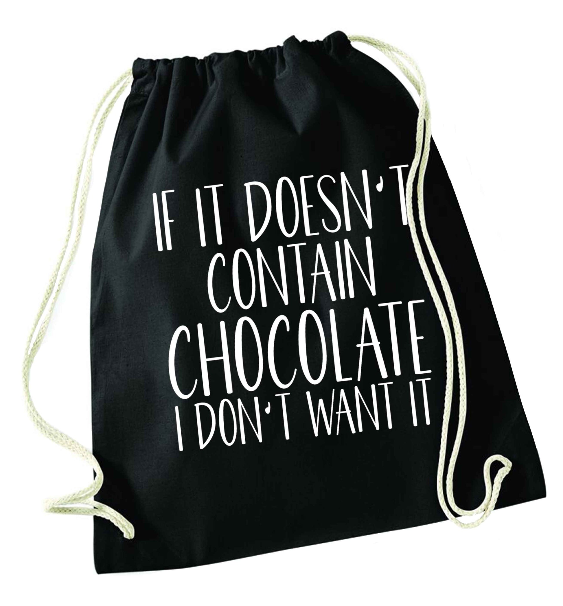 If it doesn't contain chocolate I don't want it black drawstring bag