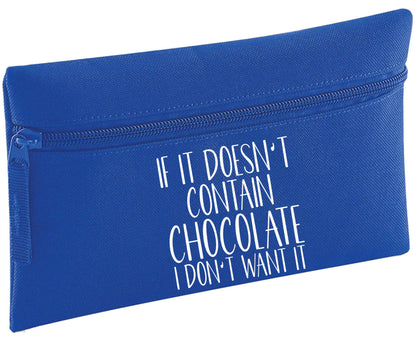 If it doesn't contain chocolate I don't want it | Pencil Case