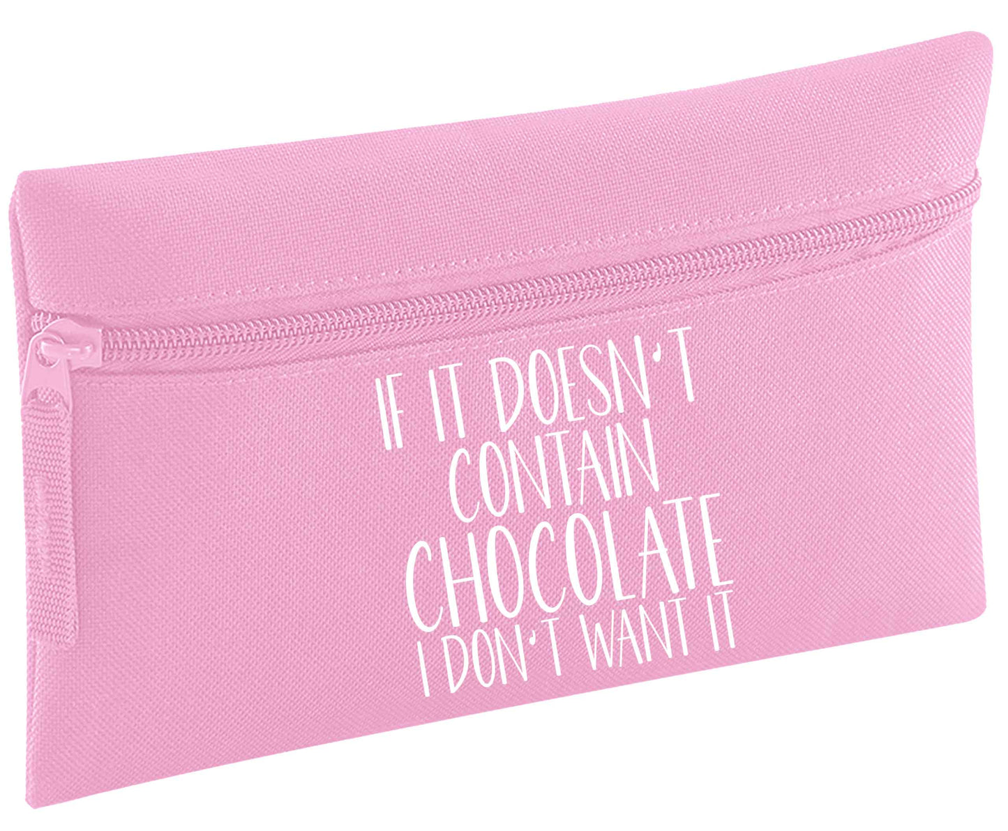 If it doesn't contain chocolate I don't want it | Pencil Case