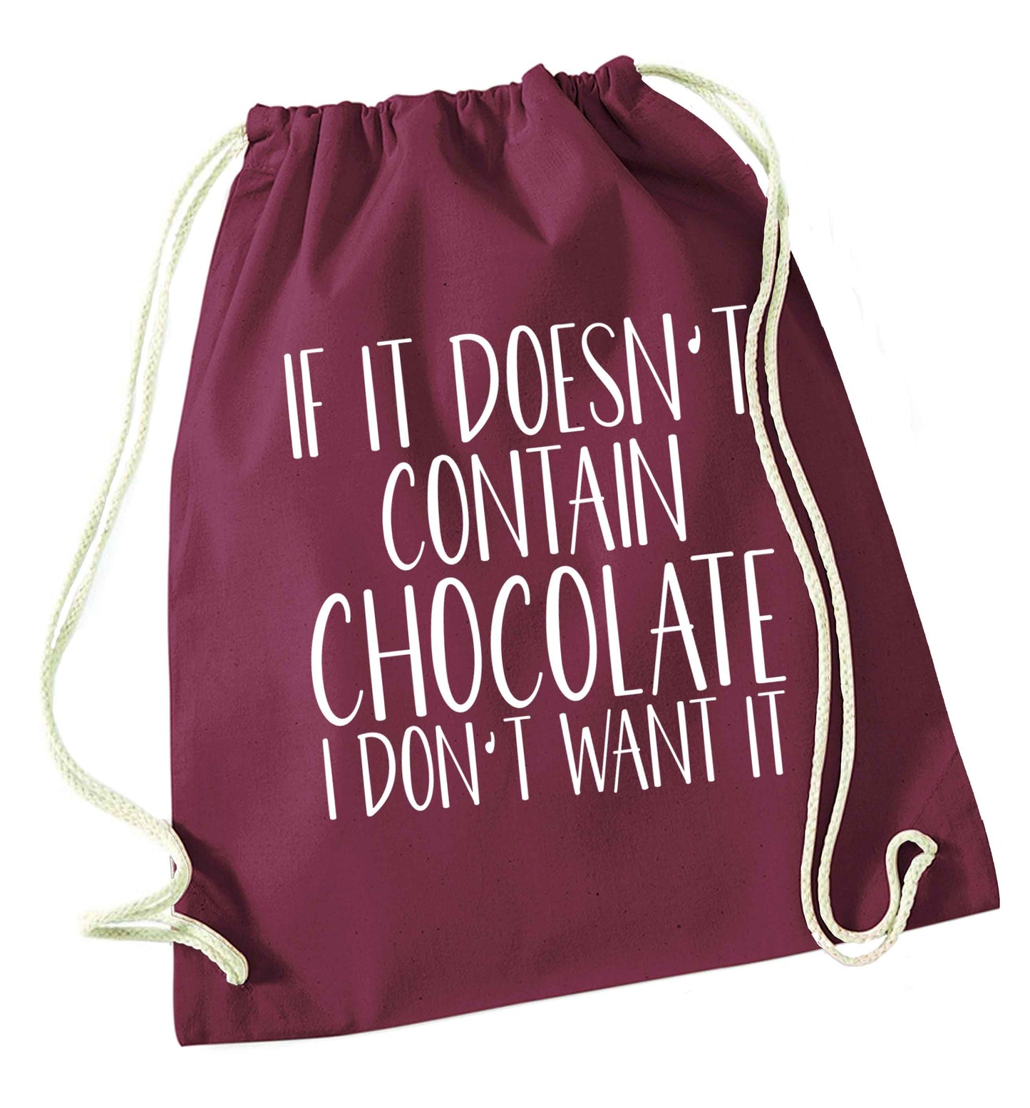 If it doesn't contain chocolate I don't want it maroon drawstring bag