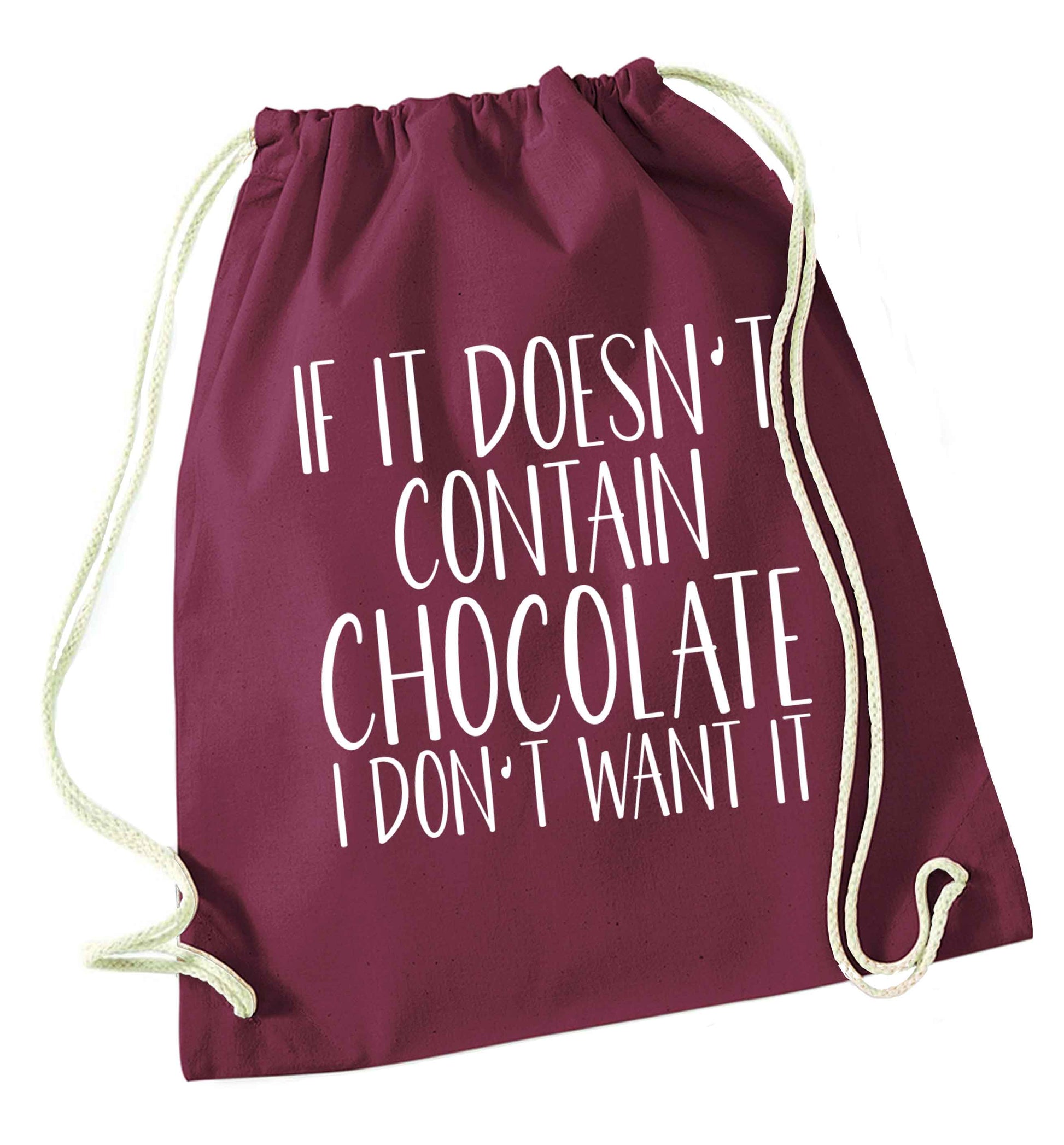 If it doesn't contain chocolate I don't want it maroon drawstring bag