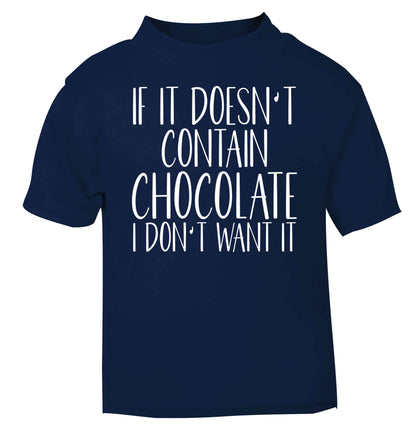 If it doesn't contain chocolate I don't want it navy baby toddler Tshirt 2 Years