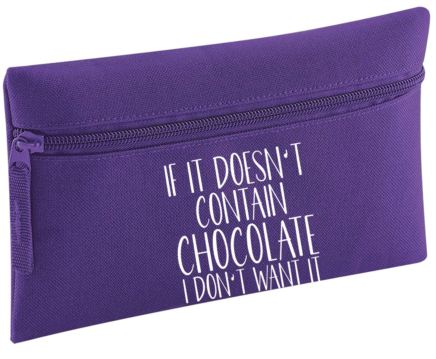 If it doesn't contain chocolate I don't want it | Pencil Case