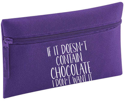 If it doesn't contain chocolate I don't want it | Pencil Case