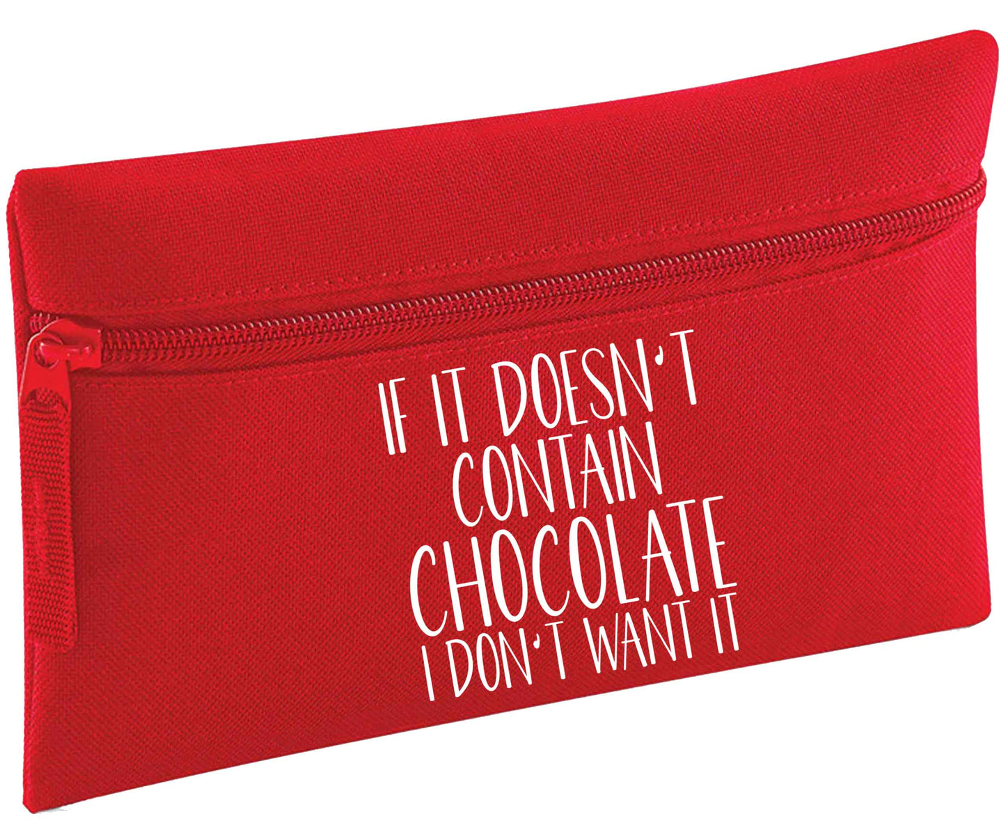 If it doesn't contain chocolate I don't want it | Pencil Case