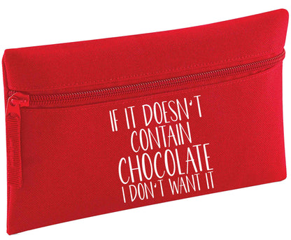 If it doesn't contain chocolate I don't want it | Pencil Case