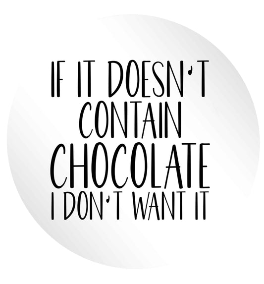 If it doesn't contain chocolate I don't want it 24 @ 45mm matt circle stickers