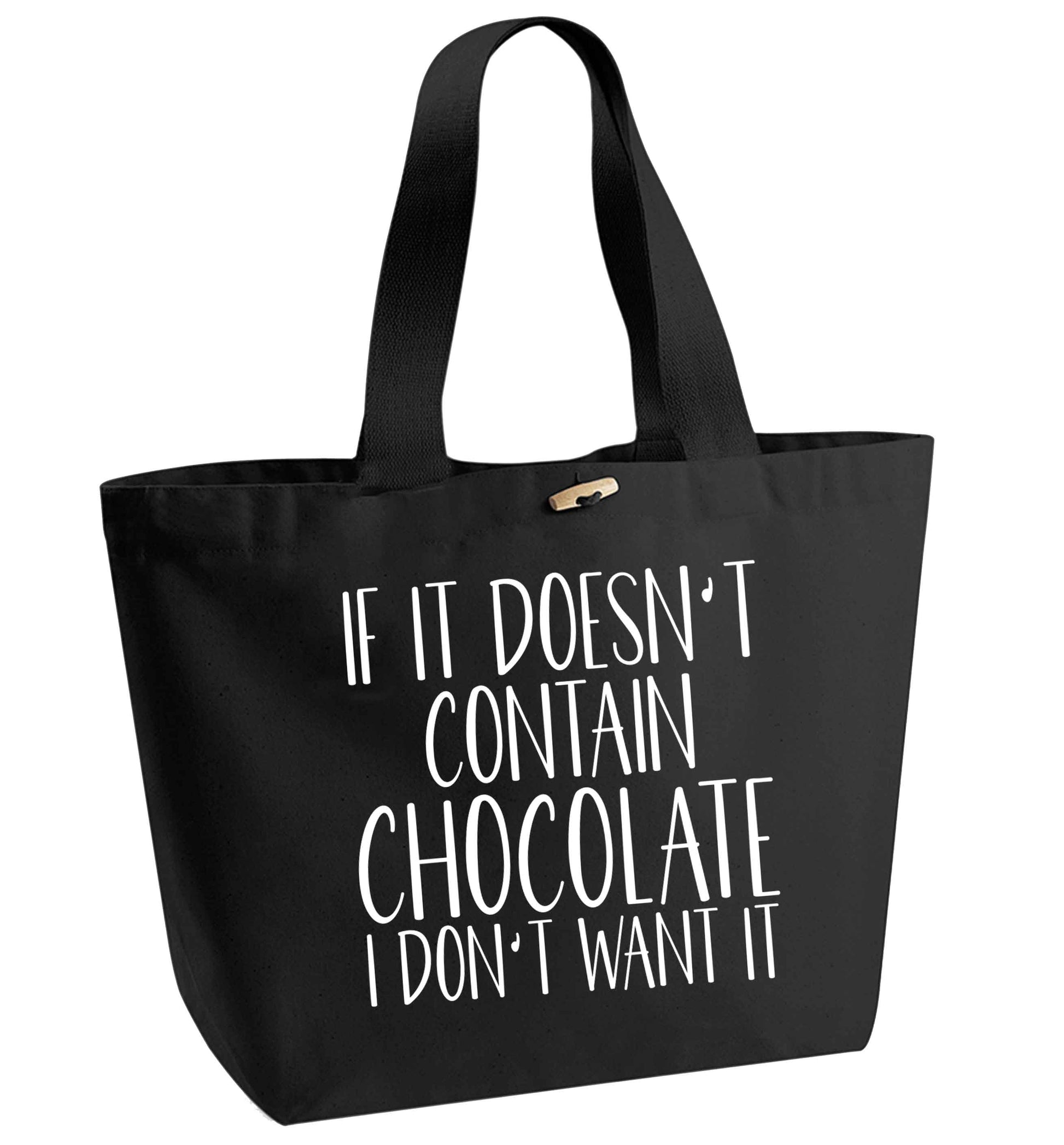 If it doesn't contain chocolate I don't want it organic cotton premium tote bag with wooden toggle in black