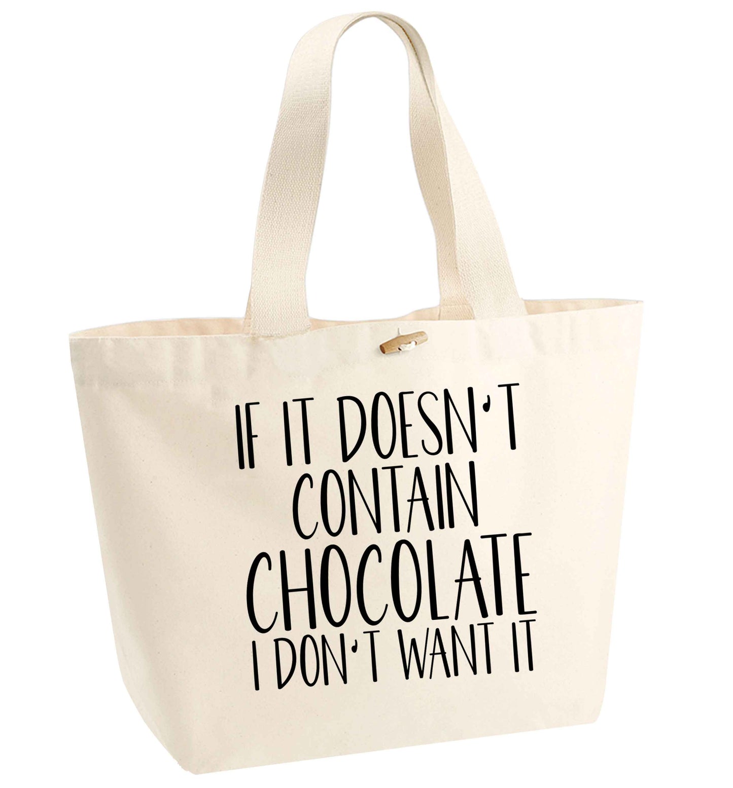 If it doesn't contain chocolate I don't want it organic cotton premium tote bag with wooden toggle in natural
