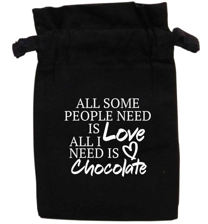All some people need is love all I need is chocolate | XS - L | Pouch / Drawstring bag / Sack | Organic Cotton | Bulk discounts available!