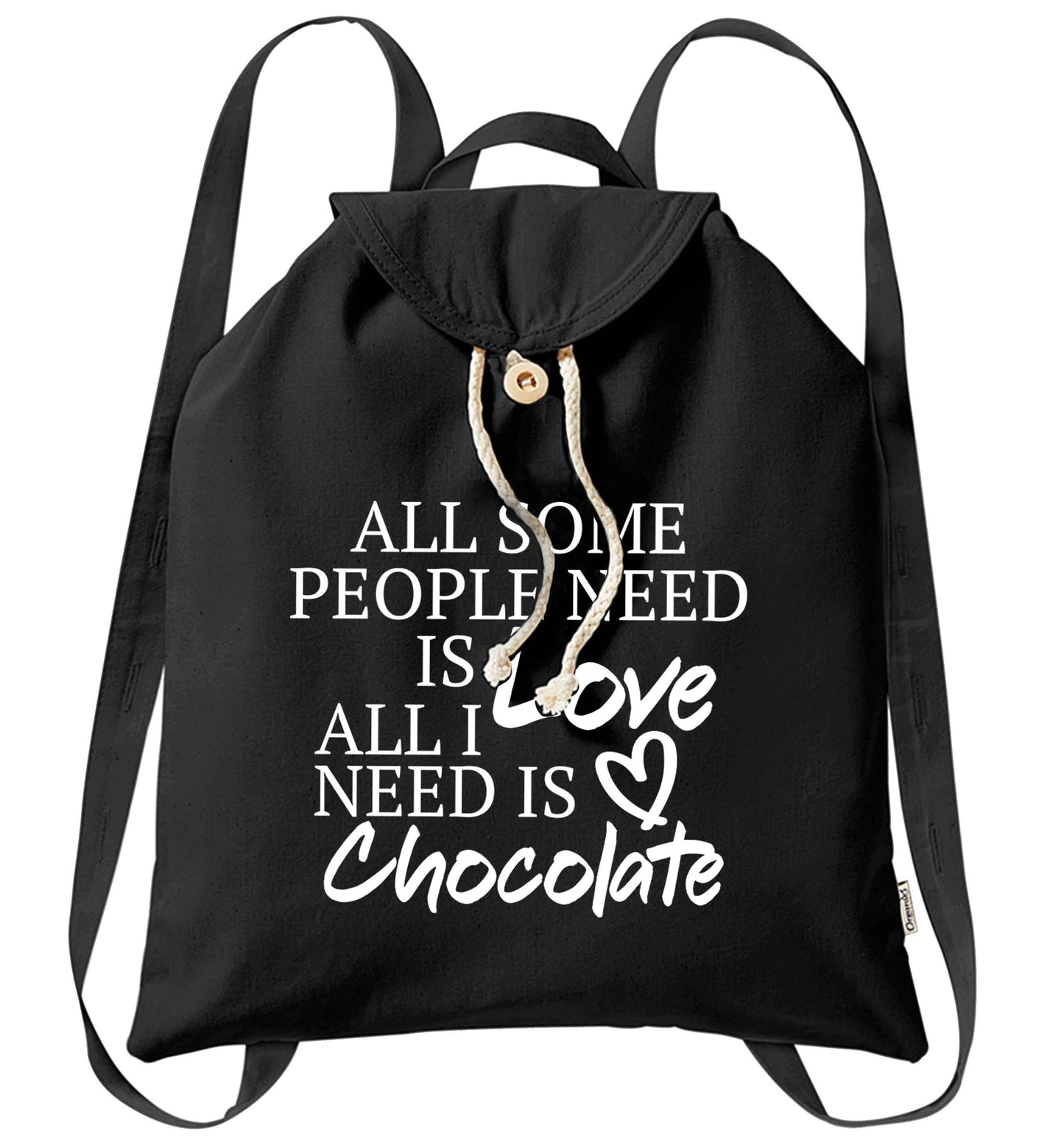 All some people need is love all I need is chocolate organic cotton backpack tote with wooden buttons in black