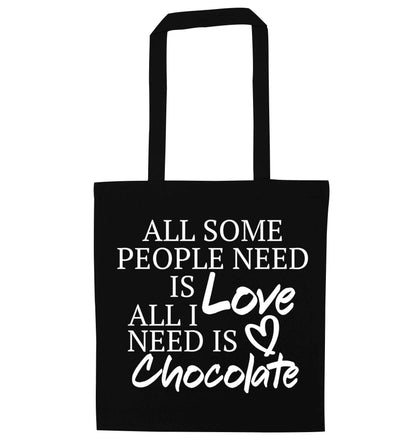 All some people need is love all I need is chocolate black tote bag
