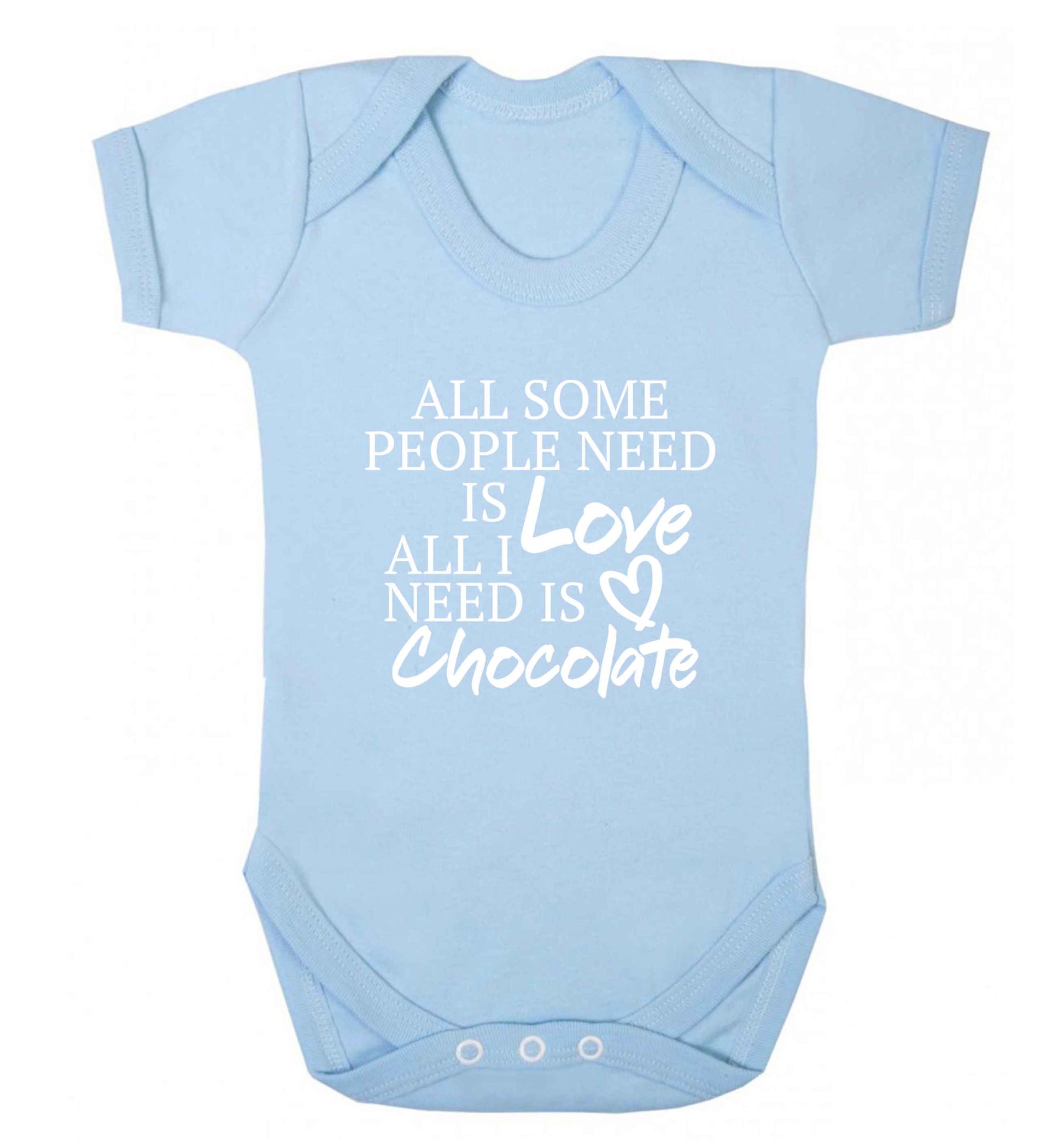 All some people need is love all I need is chocolate baby vest pale blue 18-24 months