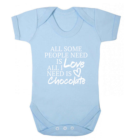 All some people need is love all I need is chocolate baby vest pale blue 18-24 months