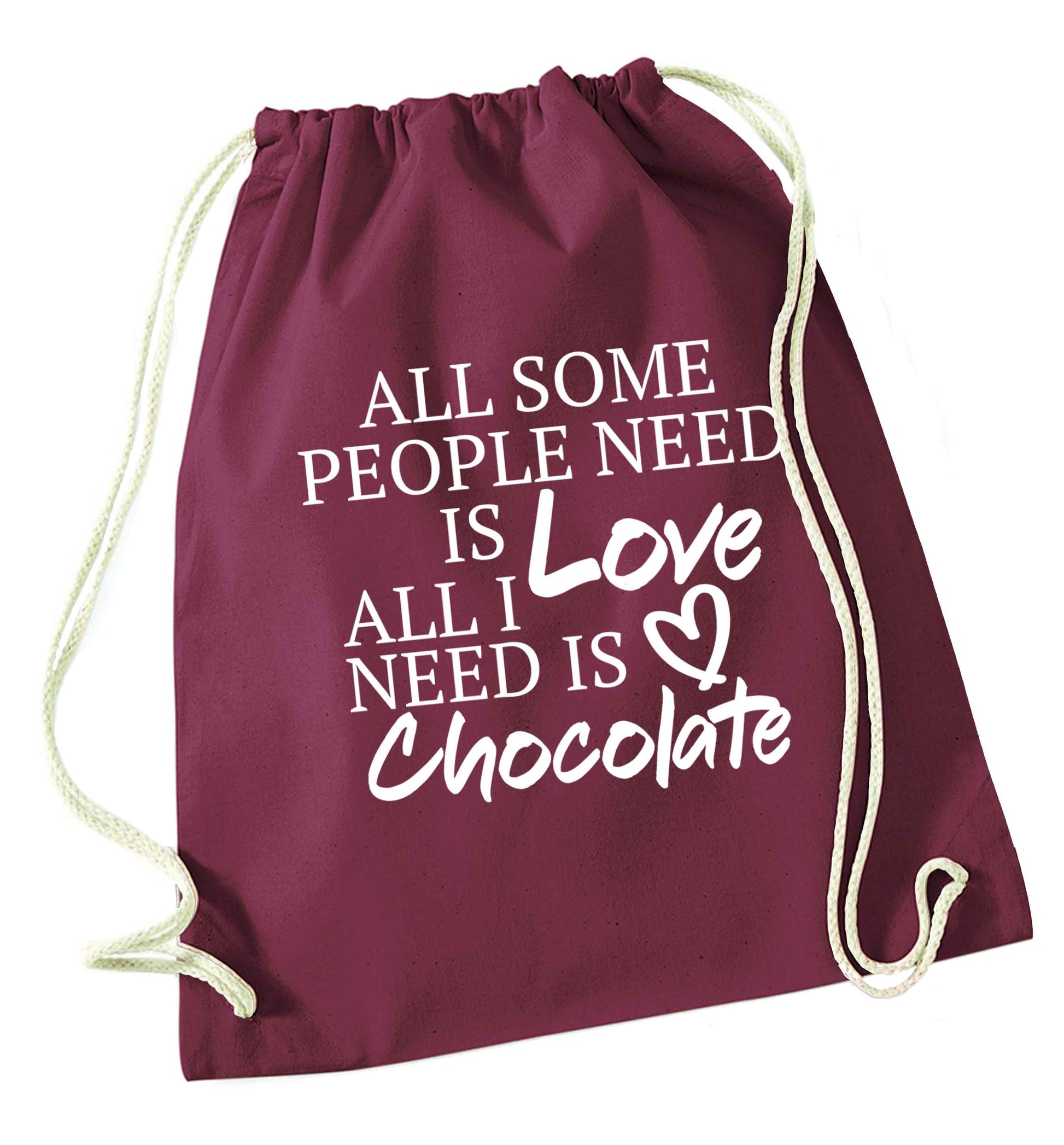 All some people need is love all I need is chocolate maroon drawstring bag