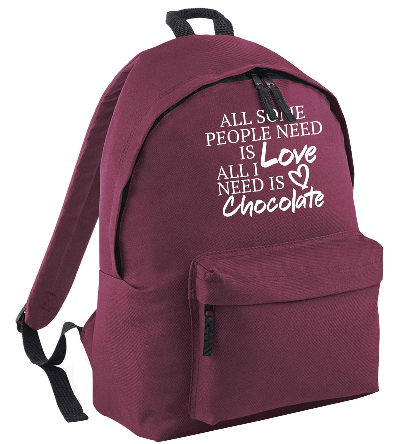 All some people need is love all I need is chocolate maroon adults backpack