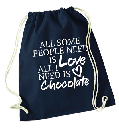 All some people need is love all I need is chocolate navy drawstring bag