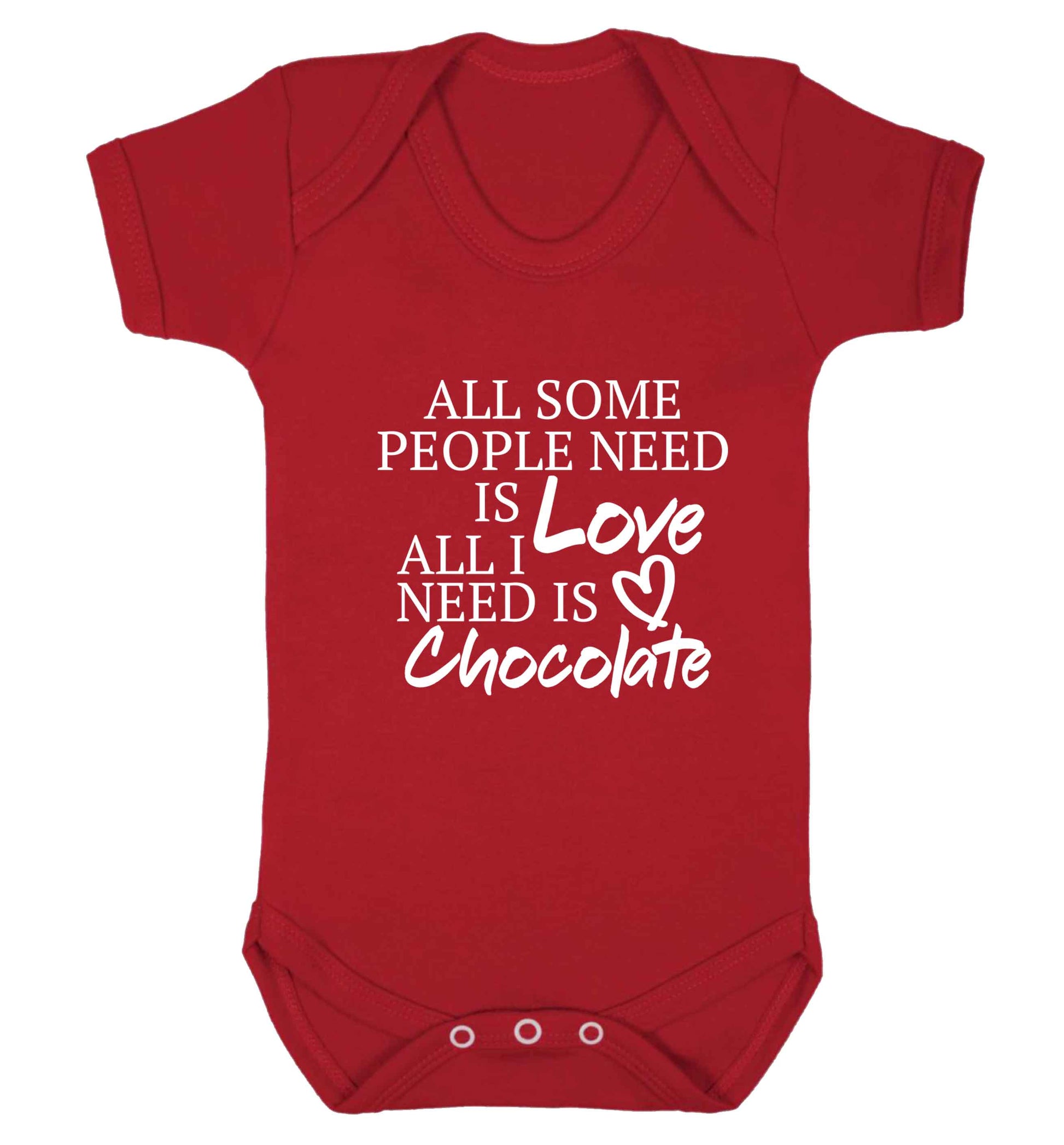 All some people need is love all I need is chocolate baby vest red 18-24 months