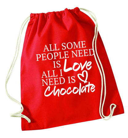 All some people need is love all I need is chocolate red drawstring bag 