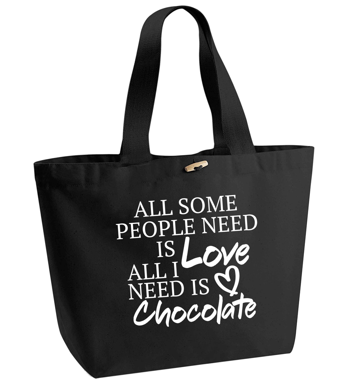 All some people need is love all I need is chocolate organic cotton premium tote bag with wooden toggle in black