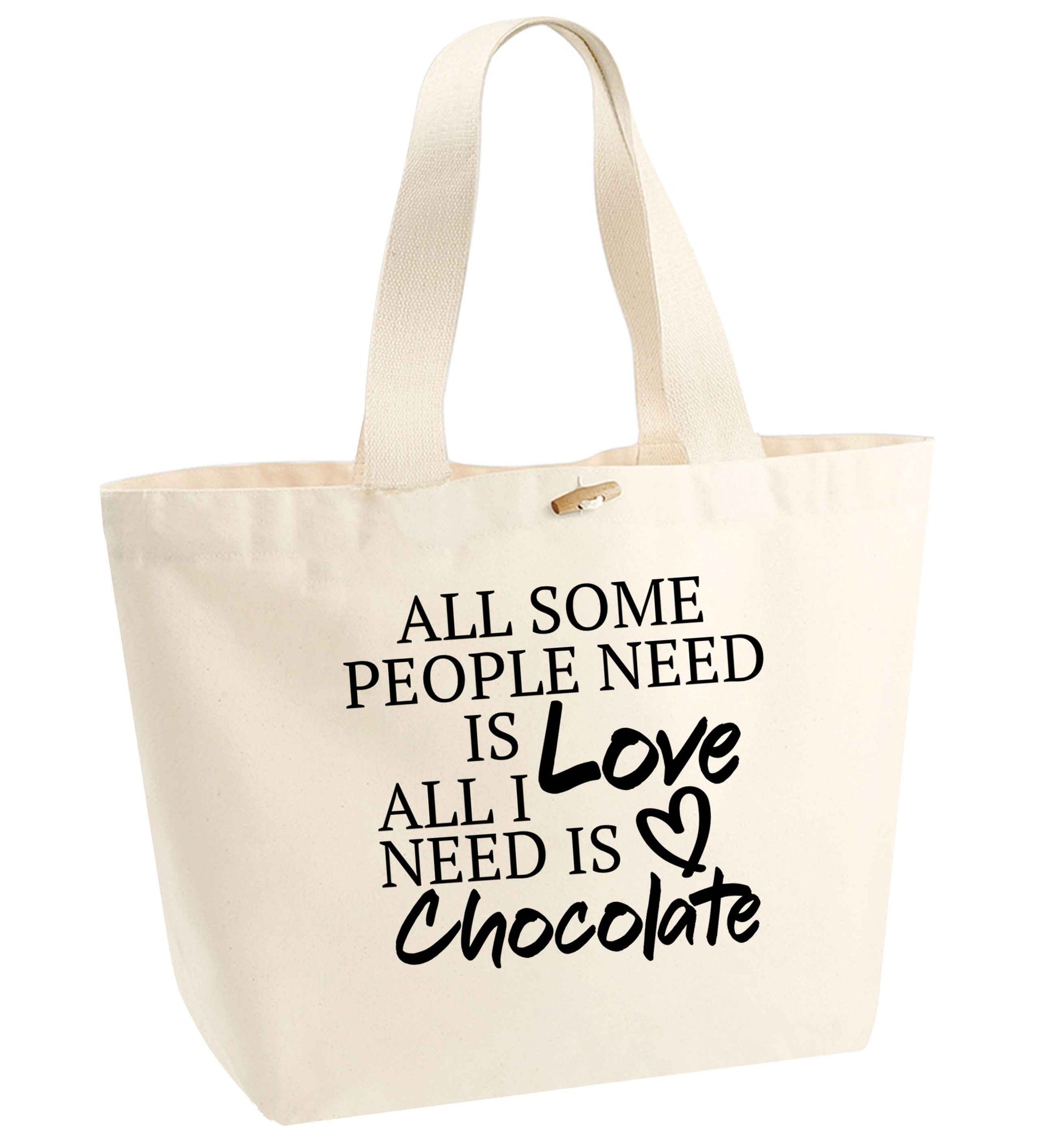 All some people need is love all I need is chocolate organic cotton premium tote bag with wooden toggle in natural