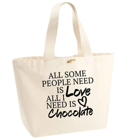 All some people need is love all I need is chocolate organic cotton premium tote bag with wooden toggle in natural