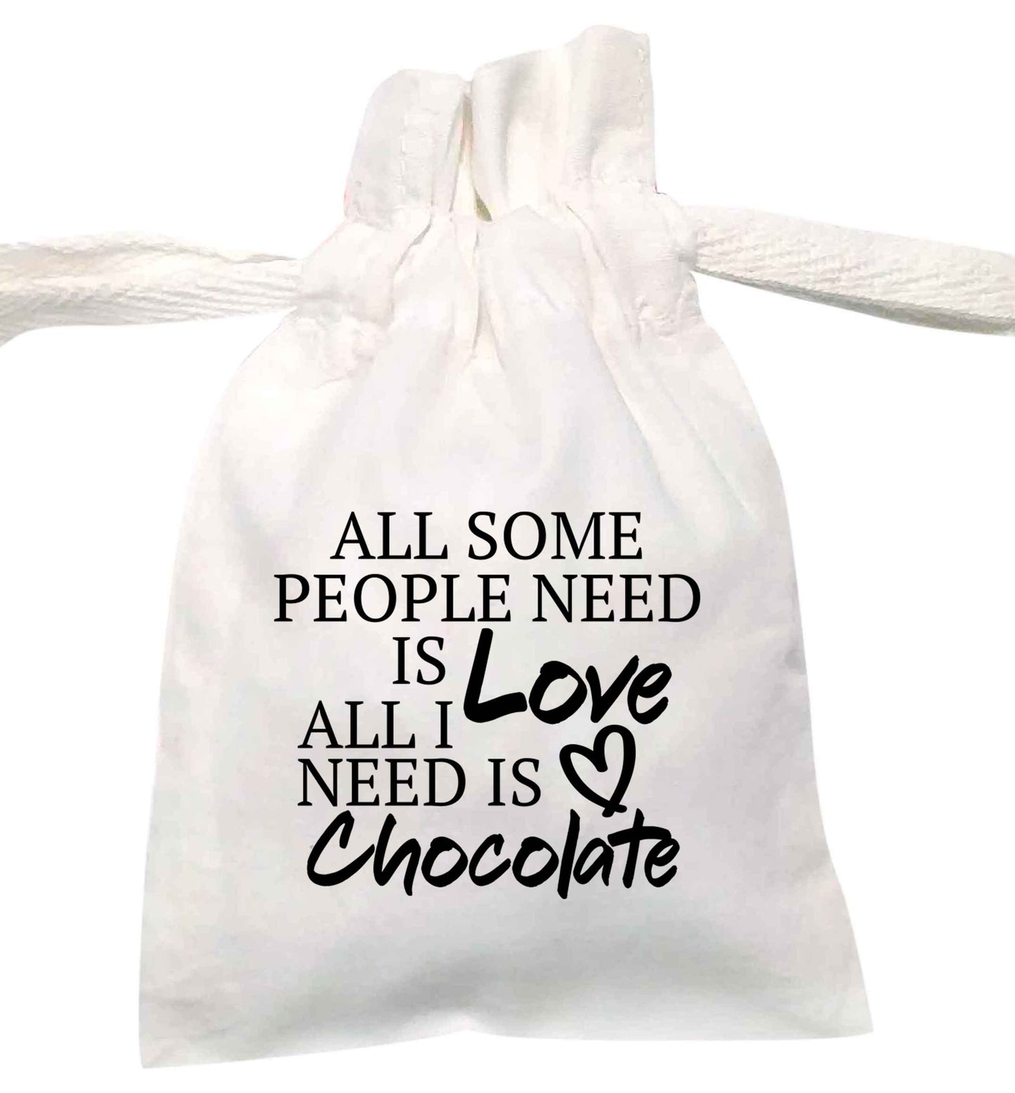 All some people need is love all I need is chocolate | XS - L | Pouch / Drawstring bag / Sack | Organic Cotton | Bulk discounts available!