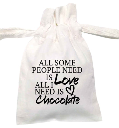 All some people need is love all I need is chocolate | XS - L | Pouch / Drawstring bag / Sack | Organic Cotton | Bulk discounts available!