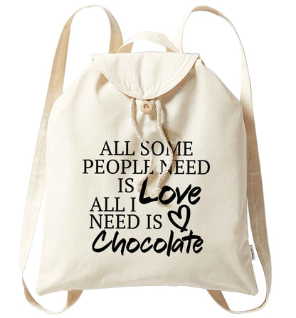 All some people need is love all I need is chocolate organic cotton backpack tote with wooden buttons in natural