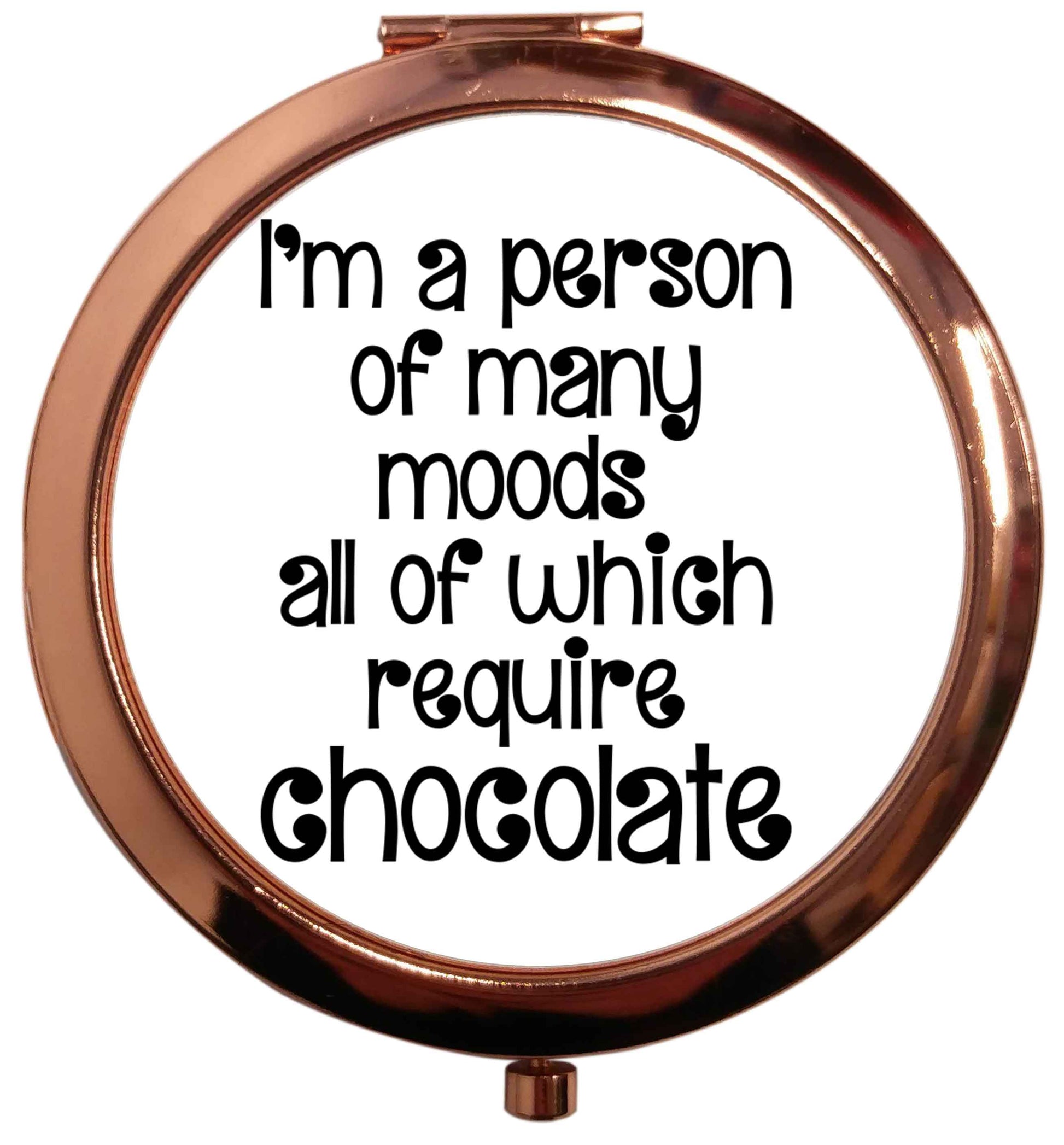 funny gift for a chocaholic! I'm a person of many moods all of which require chocolate rose gold circle pocket mirror