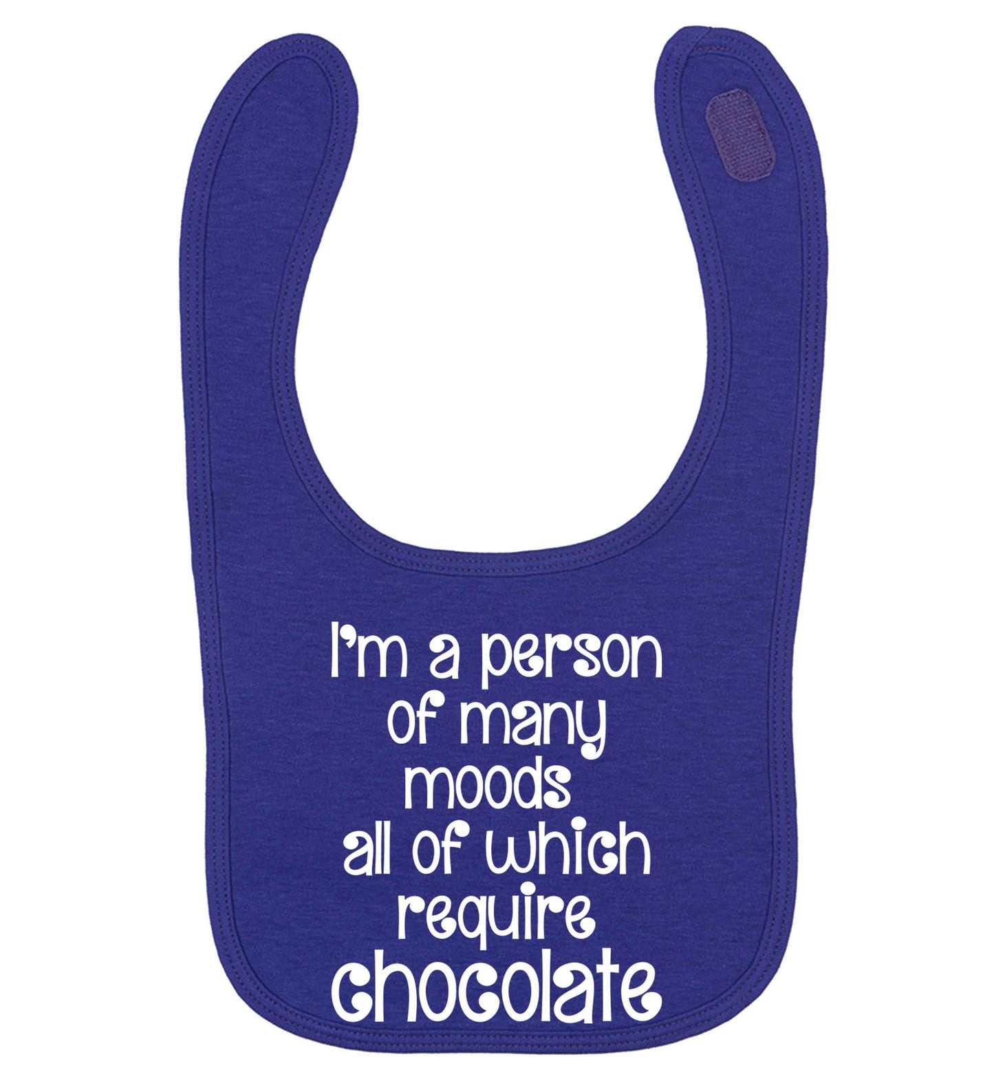 funny gift for a chocaholic! I'm a person of many moods all of which require chocolate | baby bib