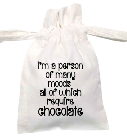 I'm a person of many moods all of which require chocolate | XS - L | Pouch / Drawstring bag / Sack | Organic Cotton | Bulk discounts available!