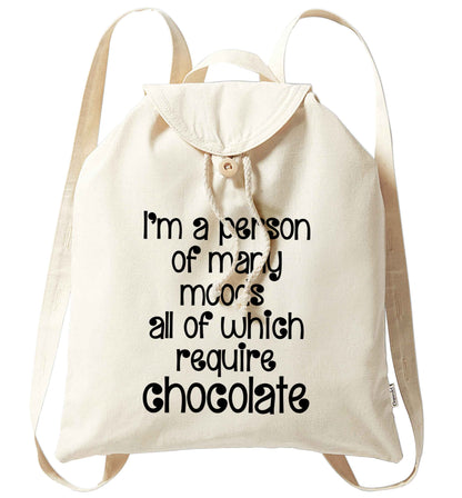 funny gift for a chocaholic! I'm a person of many moods all of which require chocolate organic cotton backpack tote with wooden buttons in natural