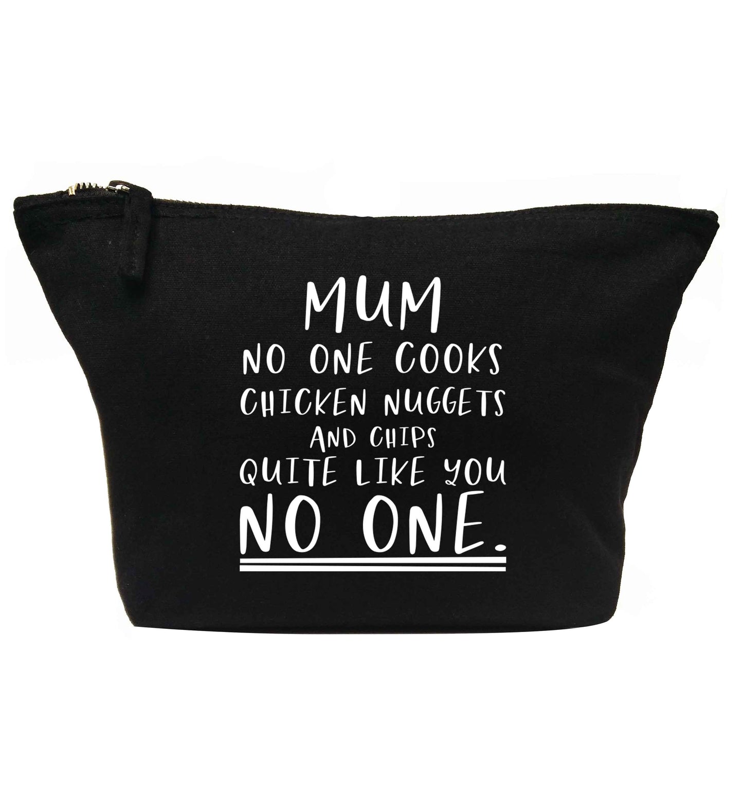 Mum no one cooks chicken nuggets and chips like you no one | Makeup / wash bag